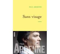 Sans visage - Paul Ardenne - Grasset - broché - Roman