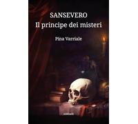 Sansevero, il principe dei misteri