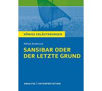 Sansibar oder der letzte Grund von Alfred Andersch.: Textanalyse und Interpretation mit ausführlicher Inhaltsangabe und Abituraufgaben mit Lösungen