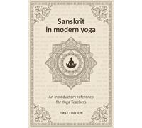 Sanskrit in modern yoga: an introductory reference: A practical guide for yoga teachers