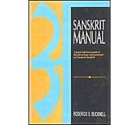 Sanskrit Manual: A Quick Reference Guide To The Phonology And Grammar Of Classical Sanskrit