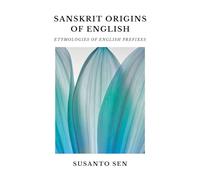 Sanskrit Origins of English: Etymologies of English Prefixes