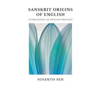 Sanskrit Origins of English: Etymologies of English Prefixes