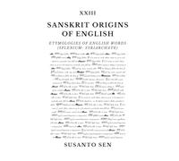Sanskrit Origins of English: Etymologies of English Words (splenium- Syriarchate)