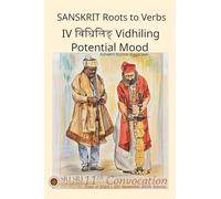 Sanskrit Roots to Verbs IV Vidhiling Potential Mood