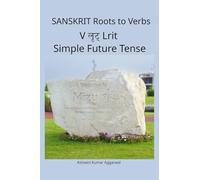 Sanskrit Roots to Verbs V Lrit Simple Future Tense