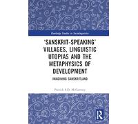 Sanskrit-speaking Villages, Linguistic Utopias and the Metaphysics of Development: Imagining Sanskritland