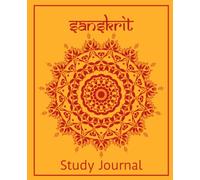 Sanskrit Study Journal: Teach Yourself Sanskrit and the Sanskrit Alphabet (Devanagari Script)