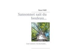 Sansonnet Sait Du Bouleau - Cent Sonnets C'est Du Boulot