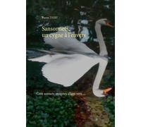 Sansonnets, Un Cygne À L'envers - Cent Sonnets, Insignes Allant Vers