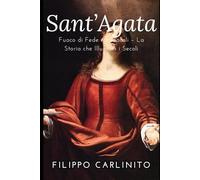 Sant’Agata: Fuoco di Fede e Miracoli - La Storia che Illumina i Secoli