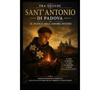 Sant’Antonio di Padova: Il fuoco dell’amore divino