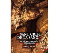 «Sant Crist de La Sang»: 500 años de devoción en Mallorca