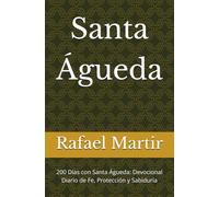 Santa Águeda: 200 Días con Santa Águeda: Devocional Diario de Fe, Protección y Sabiduría