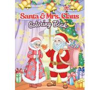 Santa and Mrs. Claus Coloring Book: Festive Holiday Scenes for Kids, 30 Heartwarming Christmas Coloring Pages - 8.5 x 11 in (Large Format), Perfect Holiday Gift