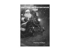 SANTA AND THE FLOATING MOUSE TRAIN