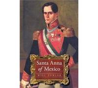 Santa Anna of Mexico by Will Fowler Will Fowler (Auteur)