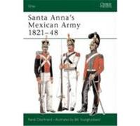 Santa Anna's Mexican Army 1821-48 Chartrand, Rene (Auteur)