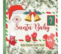 Santa Baby Baby Shower Guest Book, Christmas Party Themed Supplies for Boy or Girl: Winter Sign In Book to Write Wishes, Advice for Parents-To-Be and Keepsake Memories, Santa Claus Xmas Cover