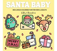Santa Baby: Festive Coloring Book with 100 Joyful, Mess-Free Pages of Christmas Magic for Kids & Adults, Santa Claus, Reindeer, Cocoa & More