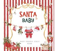 Santa Baby Shower Guest Book: Christmas Holiday-Themed Sign-in Book with Gift Log and Keepsake Pages