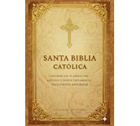 Santa Biblia Católica: Contiene los 73 Libros del Antiguo y Nuevo Testamento, Incluyendo Apócrifos