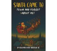 SANTA CAME TO TOWN AND FORGOT ABOUT ME