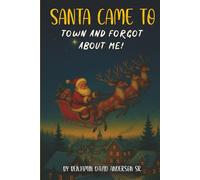 SANTA CAME TO TOWN AND FORGOT ABOUT ME