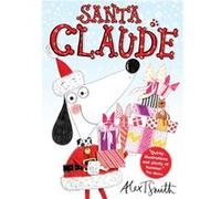Santa Claude Alex T Smith, (Auteur)