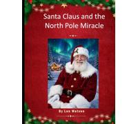 Santa Claus and the North Pole Miracle