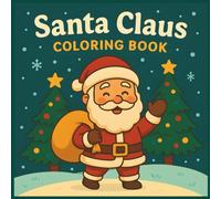 Santa Claus Coloring Book for Kids: Fun Christmas Activity with Printable Holiday Coloring Pages - Easy Christmas Fun for Ages 3-8