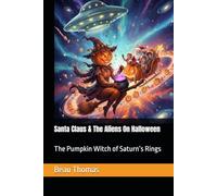 Santa Claus & The Aliens On Halloween: The Pumpkin Witch of Saturn’s Rings