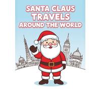 Santa Claus Travels Around the World: A Magical Christmas Coloring Book for Kids