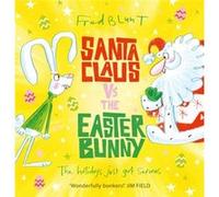 Santa Claus vs The Easter Bunny by Fred Blunt Unknown (Auteur)