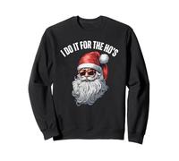 Santa Clause I Do It for The HO's Funny Christmas Sweatshirt