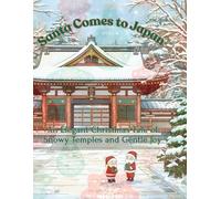 Santa Comes to Japan: An Elegant Christmas Tale of Snowy Temples and Gentle Joy