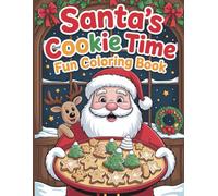 Santa Cookie Time Christmas Coloring Book For Kids: Fun Holiday Coloring Pages With Santa Baking Cookies For Boys And Girls Ages 4-8