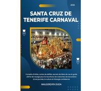 SANTA CRUZ DE TENERIFE CARNAVAL 2026: Conseils d'initiés, cartes de défilés, secrets de fêtes de rue et guide ultime de voyage pour la nourriture, ... journée, la culture et l'énergie caribéenne