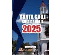 SANTA CRUZ GUÍA DE VIAJE 2025: Explora las playas, la cultura y los secretos locales para una aventura inolvidable.