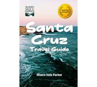 Santa Cruz Travel Guide 2026: Explore Local Wonders, Unseen Attractions, and Tips for Your Coastal Adventure