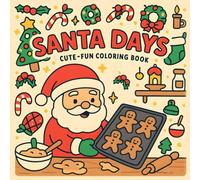 Santa Days: Cute - Fun Coloring Book Full of Fun and Festive Holiday Scenes with Santa, Sleighs, Gifts, for Kids, All Ages