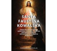 SANTA FAUSTINA KOWALSKA: FAMOSA PELA DEVOÇÃO À DIVINA MISERICÓRDIA, SUAS VISÕES DE JESUS SÃO AMPLAMENTE CELEBRADAS, ESPECIALMENTE NO DOMINGO DA MISERICÓRDIA