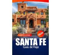 Santa Fe Guía de Viaje 2026: Descubra las gemas ocultas, la cultura, los monumentos históricos y las escapadas y aventuras escénicas de Nuevo México
