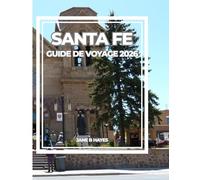 SANTA FE GUIDE DE VOYAGE 2026: L'âme du Sud-Ouest - Art, culture, cuisine et aventures dans le désert vous attendent.