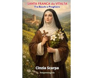 SANTA FRANCA da VITALTA: Fra Boschi e Preghiere