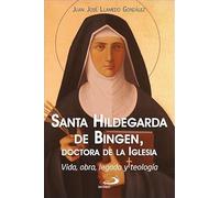 Santa Hildegarda de Bingen, doctora de la Iglesia: Vida, obra, legado y teología