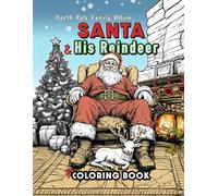 Santa & His Reindeer: North Pole Family Album: Christmas Coloring Book with Creative Illustrations of Santa Claus and Rudolf the Red-Nosed Reindeer for Kids of All Ages