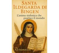 SANTA ILDEGARDA DI BINGEN: L’anima sinfonica che guarisce il mondo | Come ritrovare equilibrio, guarigione e pace interiore