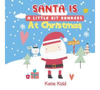 Santa Is A Little Bit Bonkers At Christmas: Silly Fun For Boys And Girls