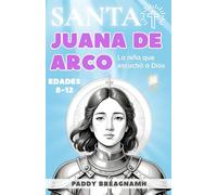 Santa Juana de Arco: La niña que escuchó a Dios